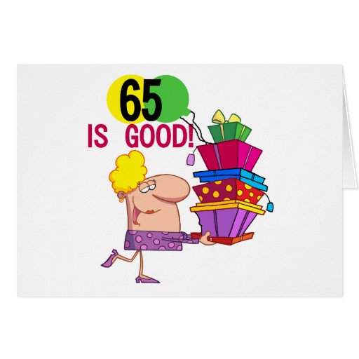 65 est de bons T-shirts et cadeaux d'anniversaire Carte De Vœux