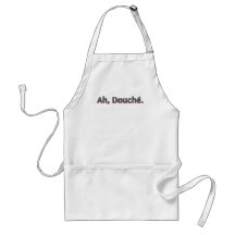 Ah, Douché. Tablier