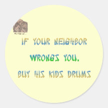 Als uw buur u schaadt, koop al zijn kinder… ronde stickers