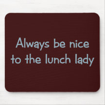 Altijd ben Nice aan de Dame van de Lunch Muis Mat