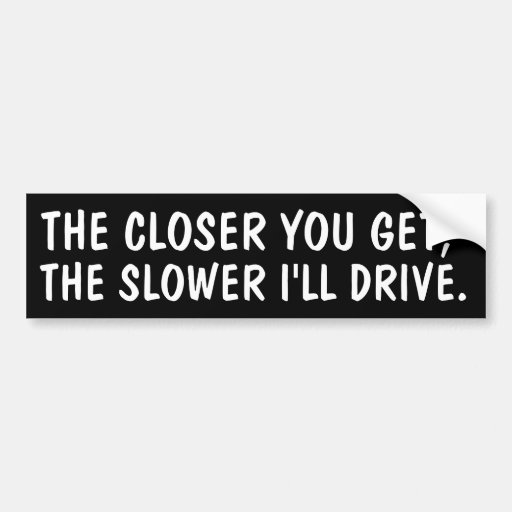 Anti-anti-tailgater bumpersticker