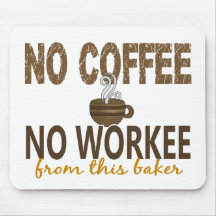 Aucun café aucun Baker de Workee Tapis De Souris