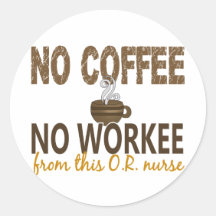 Aucun café aucun Workee OU infirmière Adhésif Rond