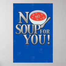 Aucune soupe pour vous posters