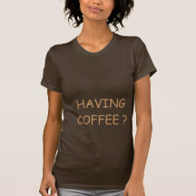 Avoir le café ? Portez-moi ! T-shirt
