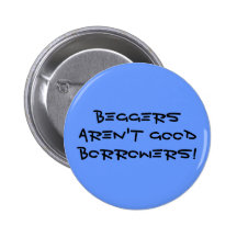 Beggers ne sont pas de bons emprunteurs ! badge avec épingle