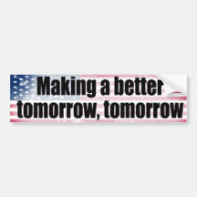 Beter morgen, morgen bumpersticker