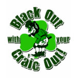 Black Out With Your Craic Out! T Shirt