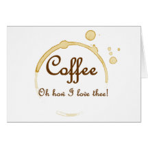 Café - oh comment j'aime Thee ! Cartes De Vœux
