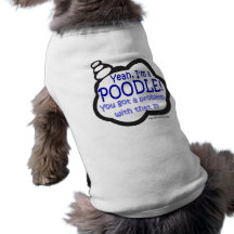 Caniche fier - ouais, je suis un caniche - poursui tee-shirts pour toutous