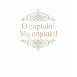 Capitaine d'O ! Mon capitaine ! T-shirt
