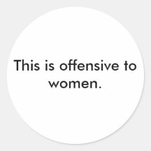 C'est offensif aux femmes autocollant rond