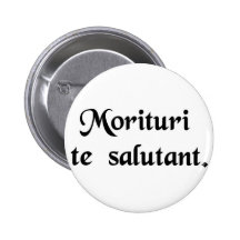 Ceux qui sont sur le point de mourir salut vous pin's avec agrafe