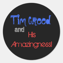 Croyance de Tim et son Amazingness ! Autocollant Rond