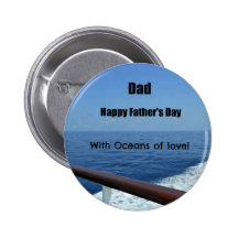 Dad, Happy Father's Day with Oceans of Love. Button