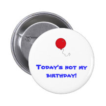 D'aujourd'hui non mon anniversaire ! pin's avec agrafe