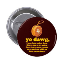 dawg de yo, j'ai entendu vous et le dawg de yo com badges publicitaires