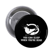 De koffie u kan slapen wanneer u dood bent speldbutton