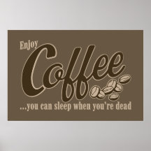 De koffie u kan slapen wanneer u dood bent afdruk