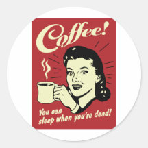 De koffie u kan slapen wanneer u Dood bent Ronde Sticker