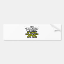 De Leraar van de chemie… veronderstelt ik nooit Ve Bumperstickers