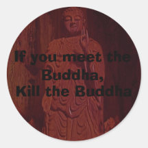 Des autocollants "tuez Bouddha"