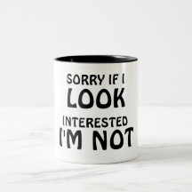 Désolé si je ME REGARDE intéressé… ne suis pas Tasse À Café