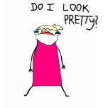 Do I Look Pretty? T Shirts