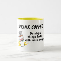 Drink sneller Coffee Do Stupid Things met… Koffie Mok