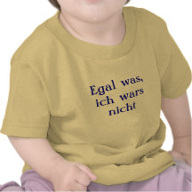 Egal was, ich wars nicht t shirts