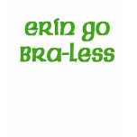 Erin Go Braless Cute Irish T-shirt