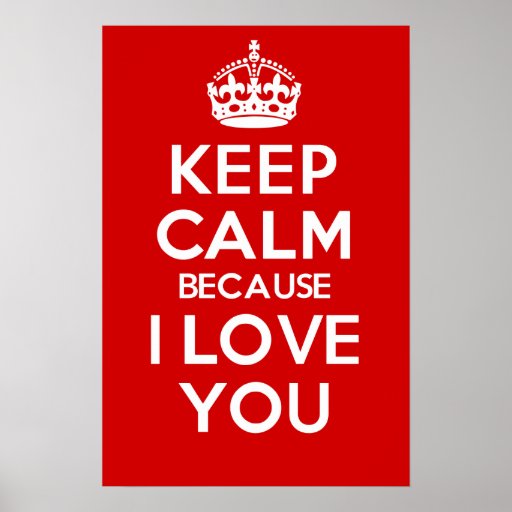 Gardez le calme parce que je t'aime posters
