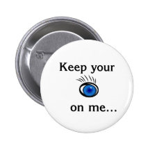 Gardez votre oeil sur moi…. pin's avec agrafe