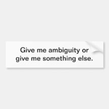 Geef me ambiguïteit - bumpersticker