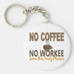 Geen Koffie Geen Ontwerper van de Partij Workee Sleutelhanger