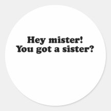 Hé Monsieur, vous avez obtenu un sister.png Adhésifs