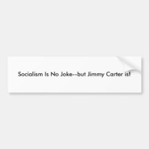 Het collectivisme is Geen Grap--maar Jimmy Carter  Bumpersticker