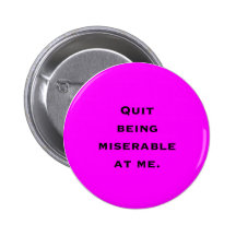 Houd met op Miserabel zijnd bij me Speldbuttons
