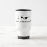 I Fart wat Uw Super Macht is Koffie Beker