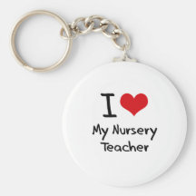 I heart My Nursery Teacher Key Chains