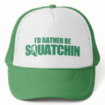 I'd rather be squatchin mesh hat