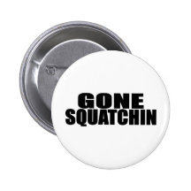 IDENTIQUE au SQUATCHIN ALLÉ par *ORIGINAL* de BOBO Badges