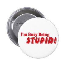 Ik ben bezig stom het zijn! speldbuttons