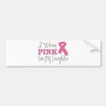 Ik draag Roze voor Mijn Dochter (Roze Lint Vers. C Bumpersticker