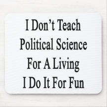 Ik onderwijs geen Politicologie voor het Leven ik Muismatten
