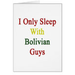 Ik slaap slechts met Boliviaanse Kerels Wenskaarten