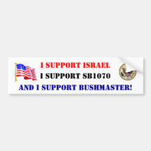 Ik steun SB1070, Israël en Bushmaster! Bumpersticker