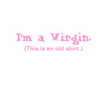 I'm a virgin t-shirt