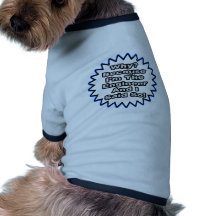 Ingénieur… puisque j'ai dit ainsi t-shirts pour animaux domestiques