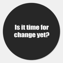 Is het tijd nog voor verandering ronde sticker